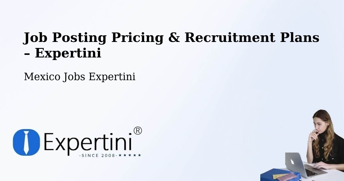 Job Posting Pricing & Recruitment Plans – Ticul - Ticul, Mexico Jobs Expertini