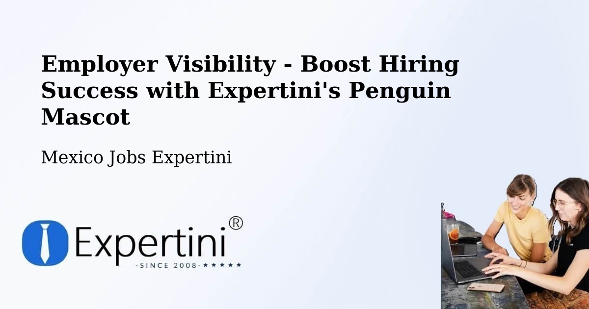 Employer Visibility Strategy – Ticul - Mexico Jobs Expertini